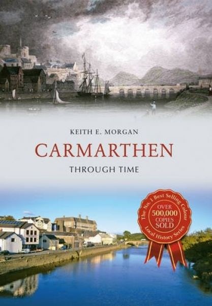Cover image for Carmarthen Through Time, isbn: 9781445652771