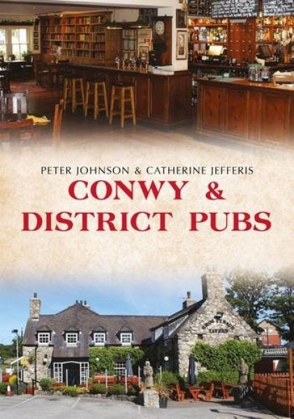 Cover image for Conwy and District Pubs, isbn: 9781445653129