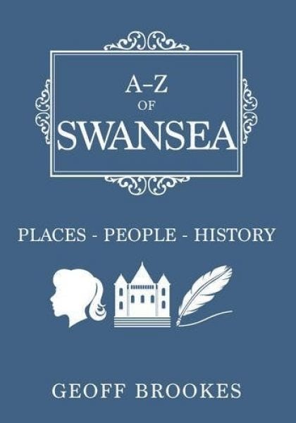 Cover image for A-Z of Swansea - Places, People, History, isbn: 9781445655994