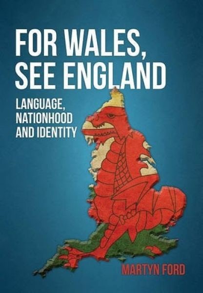 Cover image for For Wales, See England - Language, Nationhood and Identity, isbn: 9781445658933