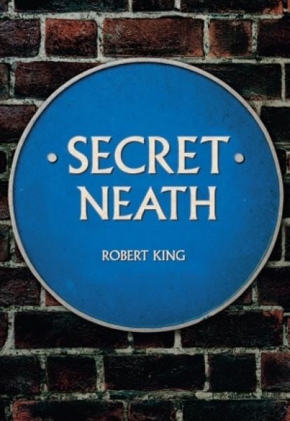 Cover image for Secret Neath, isbn: 9781445666280