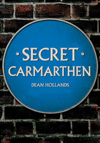 Cover image for Secret Carmarthen, isbn: 9781445684611