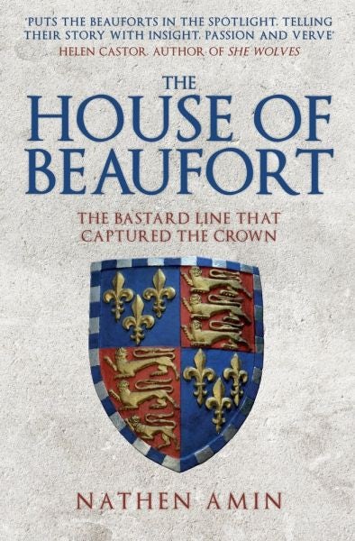 Cover image for House of Beaufort, The - The Bastard Line That Captured the Crown, isbn: 9781445684734