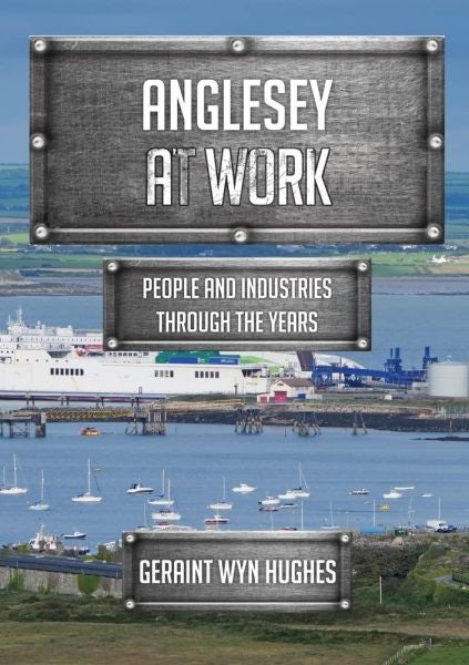 Cover image for Anglesey at Work - People and Industries Through the Years, isbn: 9781445699844
