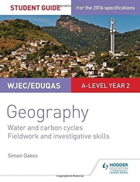 Cover image for Wjec/Eduqas A-Level Geography Student Guide 4: Water and Carbon Cycles; Fieldwork and Investigative Skills, isbn: 9781471864155