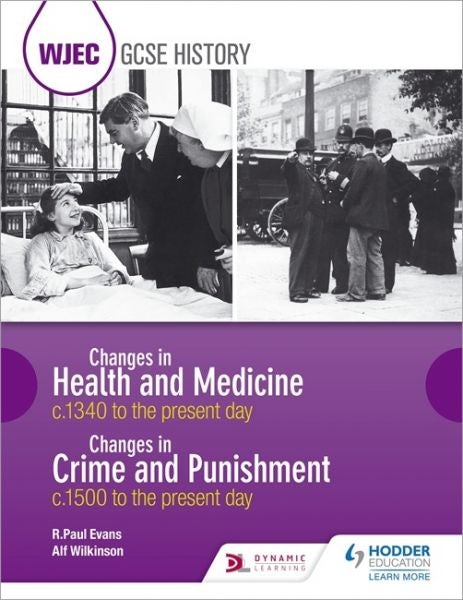 Cover image for WJEC GCSE History Changes in Health and Medicine C.1340 to the Present Day and Changes in Crime and Punishment C.1500 to the Present Day, isbn: 9781510403192