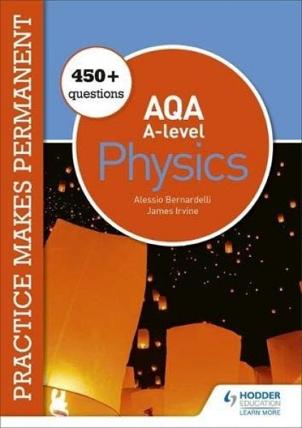 Cover image for Practice Makes Permanent: 450+ Questions for AQA A-Level Physics, isbn: 9781510476417