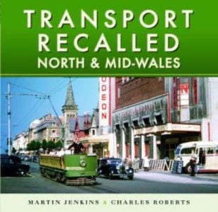 Cover image for Transport Recalled - North and Mid-Wales, isbn: 9781526787071