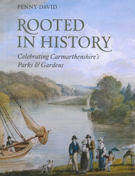 Cover image for Rooted in History - Celebrating Carmarthenshire's Parks and Gardens, isbn: 9781527210042