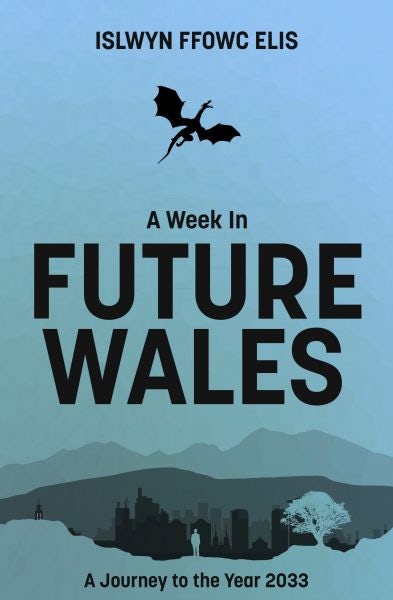 Cover image for A Week in Future Wales: A Journey to the Year 2033, isbn: 9781527290013