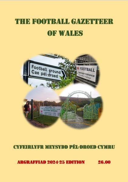 Cover image for The Football Gazetteer of Wales / Cyfeirlyfr Meysydd Pêl-droed Cymru - Argraffiad 2024-25 Edition, isbn: 9781739608347