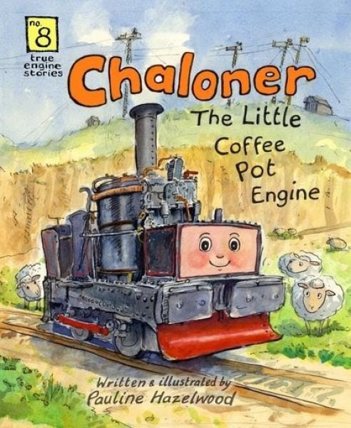 Cover image for True Engine Stories: 8. Chaloner, The Little Coffee Pot Engine, isbn: 9781739751005