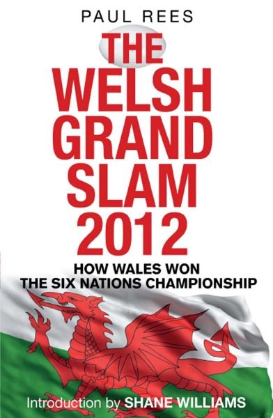 Cover image for The Welsh Grand Slam 2012 - How Wales Won the Six Nations, isbn: 9781780575001