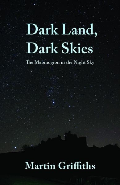 Cover image for Dark Land, Dark Skies - The Mabinogion in the Night Sky, isbn: 9781781723838