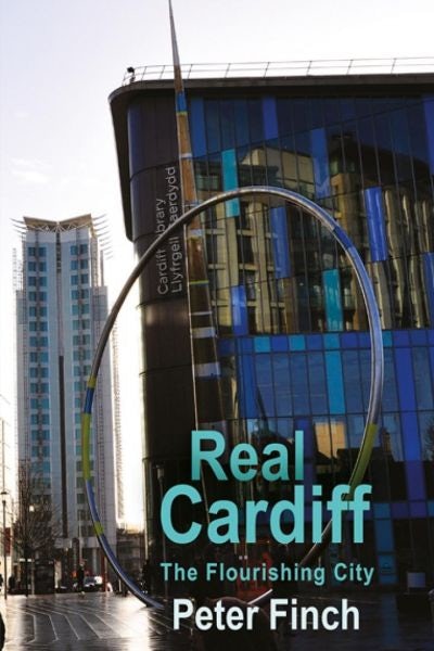 Cover image for Real Cardiff: The Flourishing City, isbn: 9781781724699