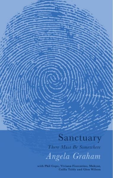 Cover image for Sanctuary - Angela Graham with Phil Cope, Viviana Fiorentino, Mahyar, Csilla Toldy and Glen Wilson, isbn: 9781781726785