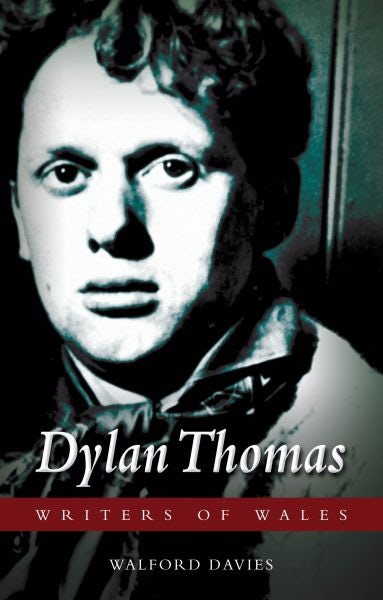 Cover image for Writers of Wales: Dylan Thomas, isbn: 9781783160587