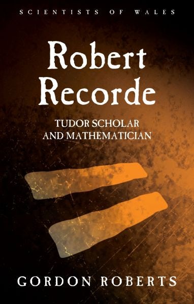 Cover image for Robert Recorde - Tudor Scholar and Mathematician, isbn: 9781783168545