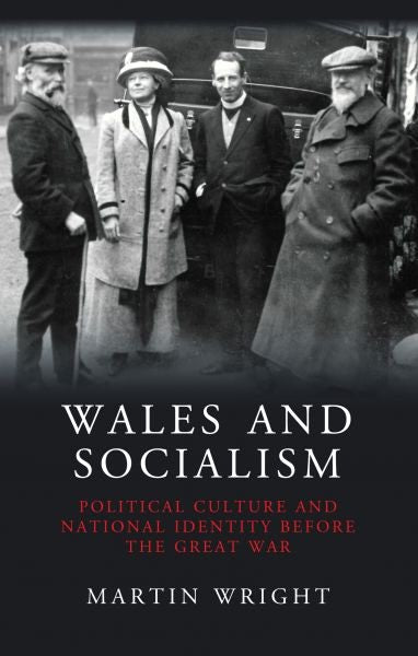Cover image for Wales and Socialism - Political Culture and National Identity Before the Great War, isbn: 9781783169160
