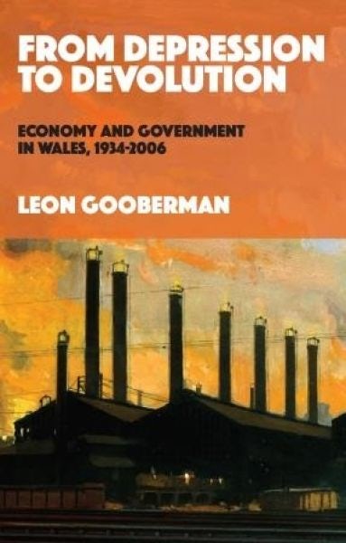 Cover image for From Depression to Devolution - Economy and Government in Wales, 1934-2006, isbn: 9781783169580