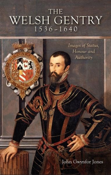 Cover image for Welsh Gentry 1536-1640, The - Images of Status, Honour and Authority, isbn: 9781783169849