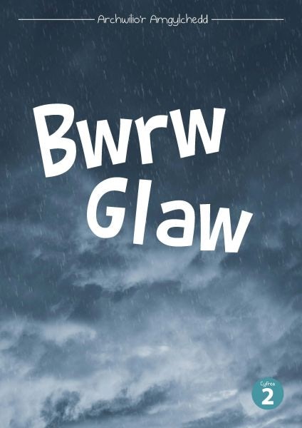Cover image for Cyfres Archwilio'r Amgylchedd: Bwrw Glaw, isbn: 9781783902477