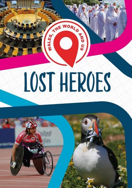 Cover image for Wales, The World and Us: Lost Heroes, isbn: 9781783904228