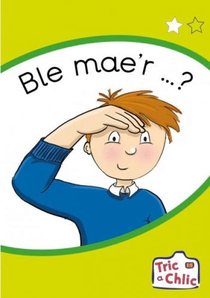 Cover image for Tric a Chlic: Cam 1 - 6 x Ble mae'r, isbn: 9781783904907