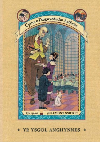 Cover image for Cyfres o Ddigwyddiadau Anffodus: Yr Ysgol Anghynnes, isbn: 9781784230098