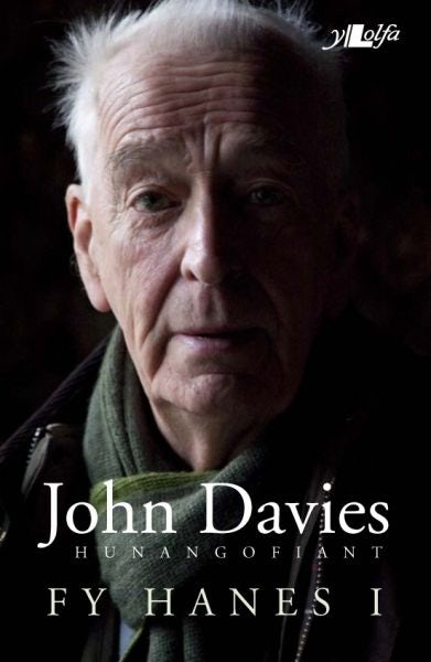 Cover image for Hunangofiant John Davies - Fy Hanes I, isbn: 9781784610890