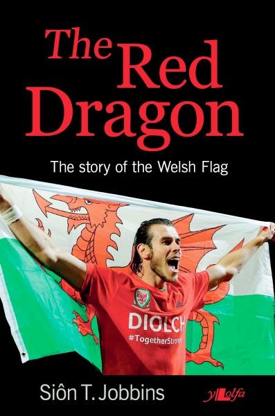 Cover image for The Red Dragon - The Story of the Welsh Flag, isbn: 9781784611354