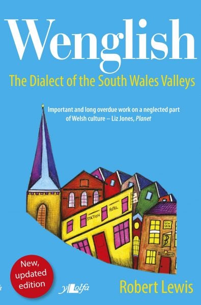 Cover image for Wenglish - The Dialect of the South Wales Valleys, isbn: 9781784612764