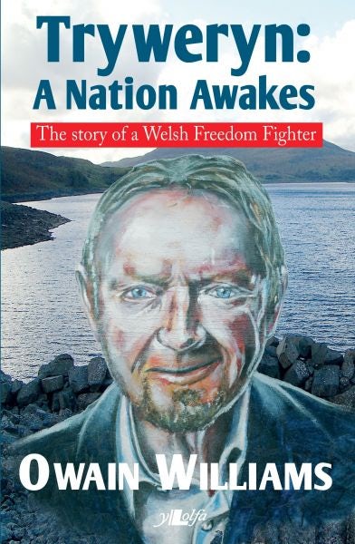 Cover image for Tryweryn - A Nation Awakes - The Story of a Welsh Freedom Fighter, isbn: 9781784613280