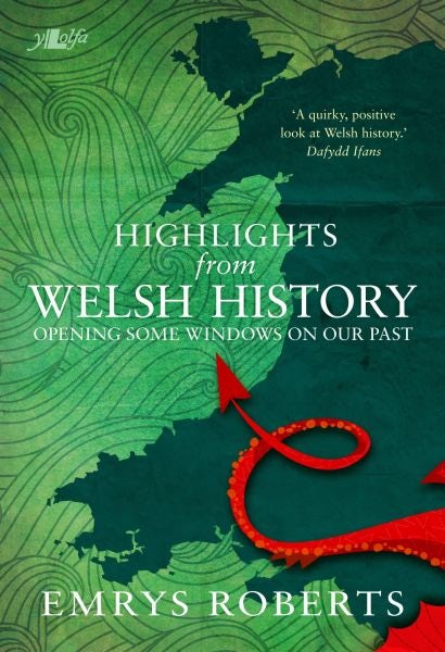 Cover image for Highlights from Welsh History - Opening Some Windows on Our Past, isbn: 9781784613891