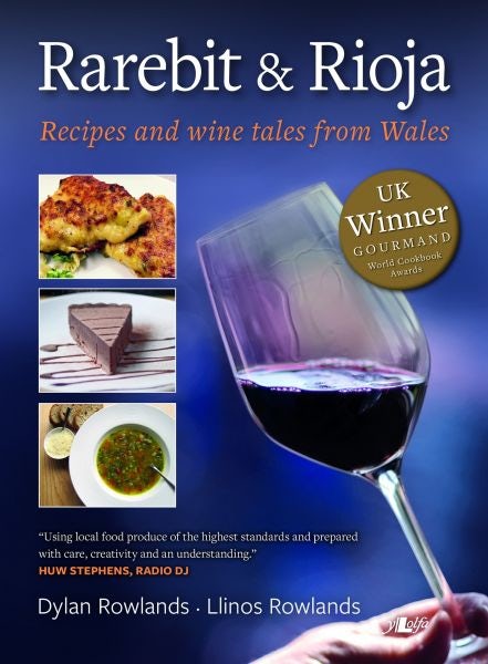 Cover image for Rarebit and Rioja - Recipes and Wine Tales from Wales, isbn: 9781784614362