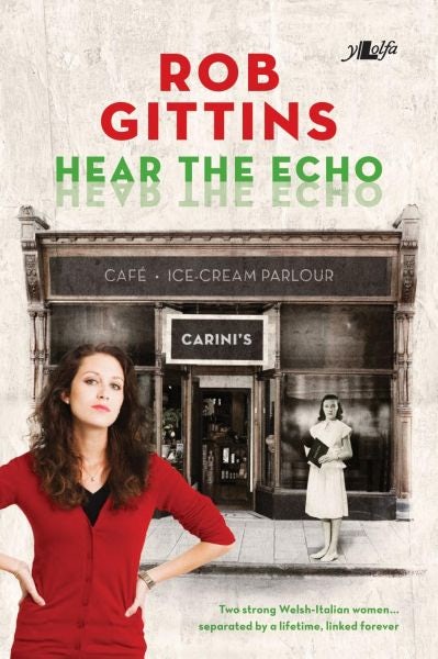 Cover image for Hear the Echo - Two Strong Welsh-italian Women... Separated by a Lifetime, Linked Forever, isbn: 9781784615239