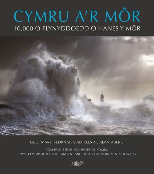 Cover image for Cymru a'r Môr - Deg Mil o Flynyddoedd o Hanes y Môr, isbn: 9781784615635