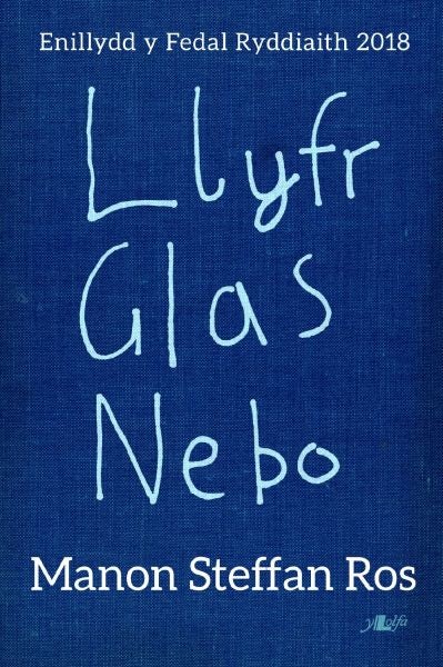 Cover image for Llyfr Glas Nebo - Enillydd y Fedal Ryddiaith 2018, isbn: 9781784616496