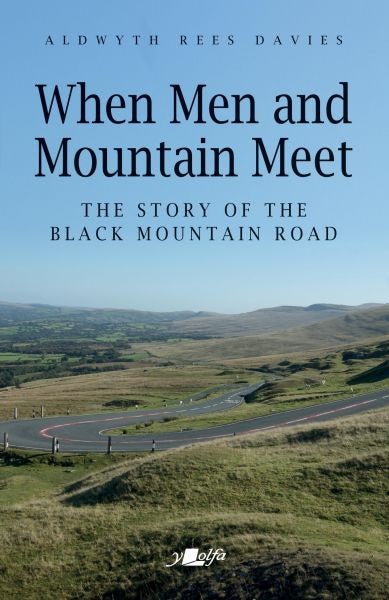 Cover image for When Men and Mountain Meet - The Story of the Black Mountain Road, isbn: 9781784617516