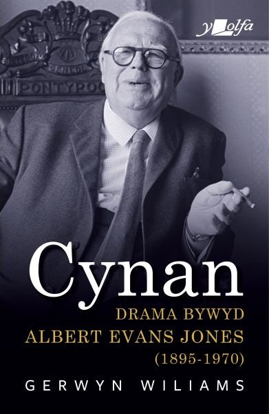 Cover image for Cynan - Drama Bywyd Albert Evans Jones (1895-1970), isbn: 9781784618469