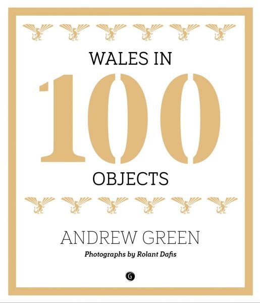 Cover image for Wales in 100 Objects, isbn: 9781785621581