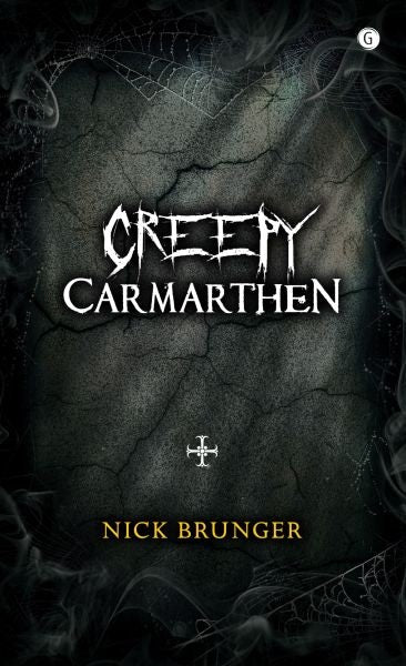 Cover image for Creepy Carmarthen, isbn: 9781785622106