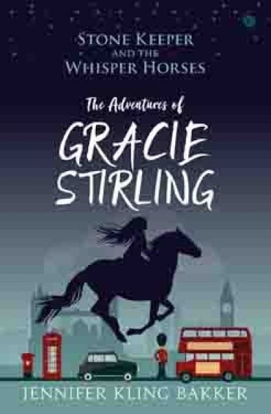 Cover image for Stone Keeper and the Whisper Horses - The Adventures of Gracie Stirling, isbn: 9781785623240
