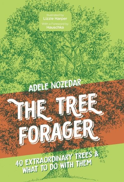 Cover image for Tree Forager, The - 40 Extraordinary Trees & What to Do with Them, isbn: 9781786785473