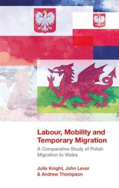 Cover image for Labour, Mobility and Temporary Migration - A Comparative Study of Polish Migration to Wales, isbn: 9781786830807
