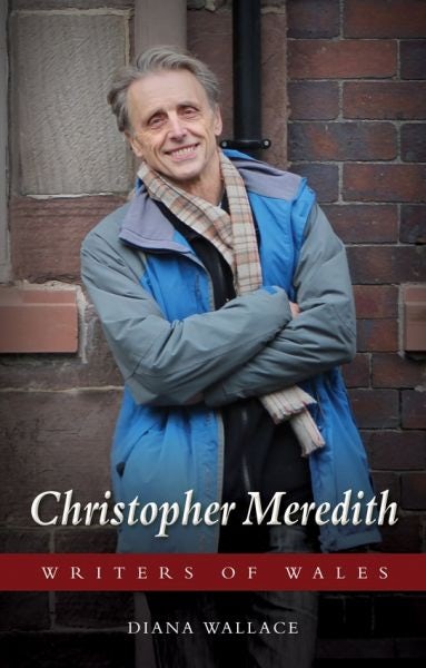Cover image for Writers of Wales: Christopher Meredith, isbn: 9781786831149
