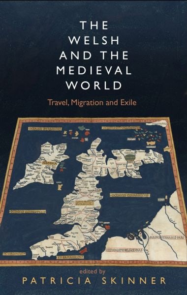 Cover image for The Welsh and the Medieval World - Travel, Migration and Exile, isbn: 9781786831897