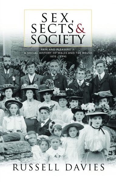 Cover image for Sex, Sects and Society - 'Pain and Pleasure': A Social History of Wales and the Welsh, 1870-1945, isbn: 9781786832139