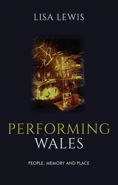 Cover image for Performing Wales - People, Memory and Place, isbn: 9781786832429