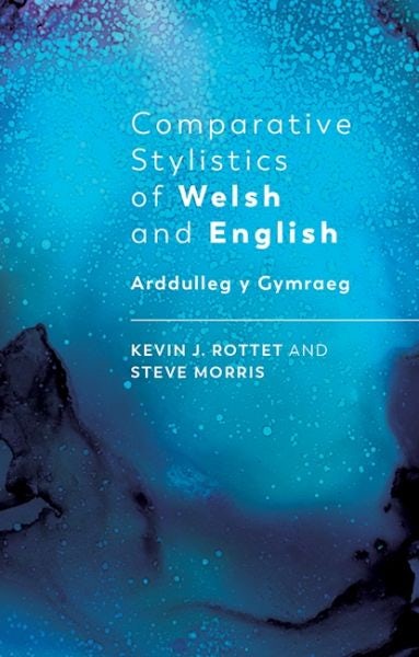 Cover image for Comparative Stylistics of Welsh and English - Arddulleg y Gymraeg, isbn: 9781786832559